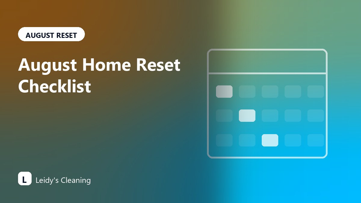 August Home Reset Cleaning Checklist for Puget Sound Homes