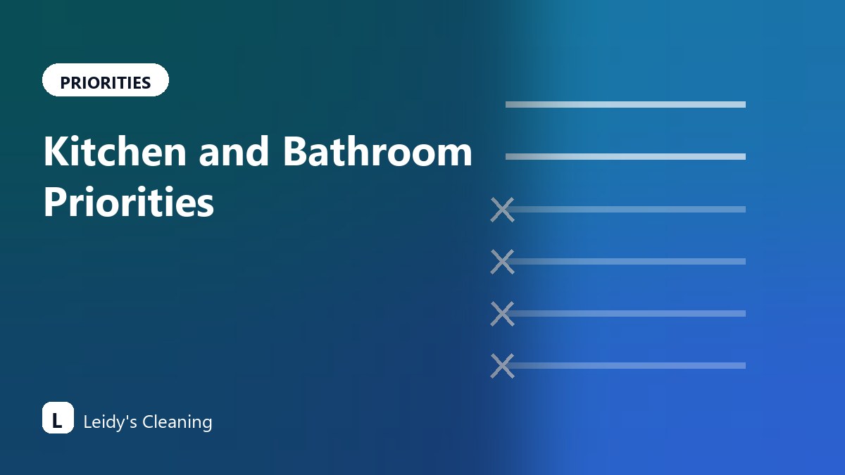 Kitchen and Bathroom Cleaning Priorities for Busy Homes