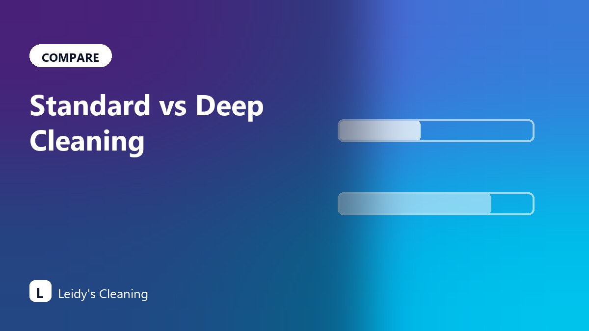 Standard Cleaning vs Deep Cleaning: What Should You Book?
